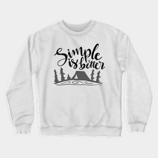 Simple Is Better, Outdoors Shirt, Hiking Shirt, Adventure Shirt, Camping Shirt Crewneck Sweatshirt